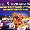 Nổ hũ quay hũ Kubet casino vừa chơi vừa kiếm tiền