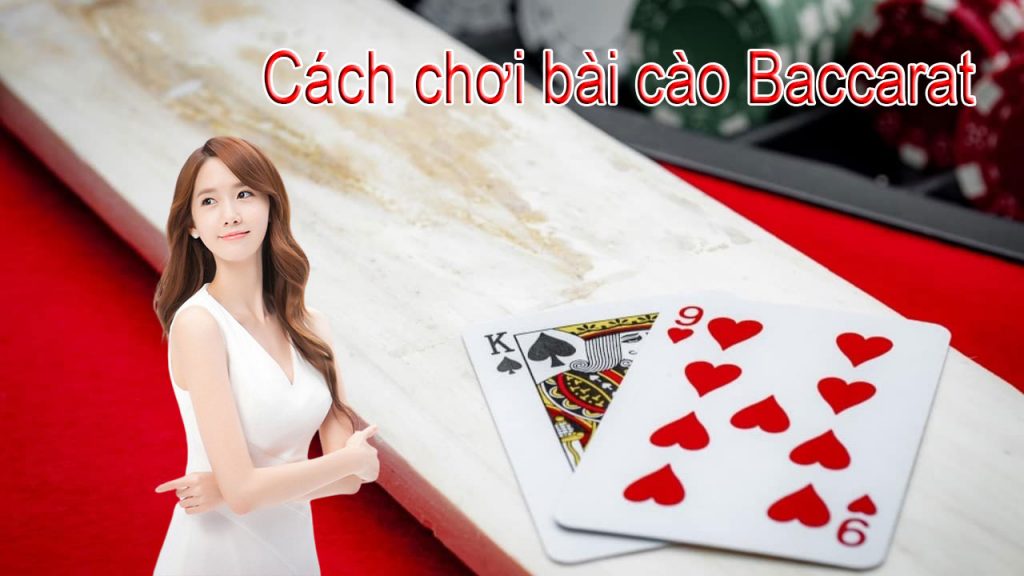 Cách chơi bài cào Baccarat - hướng dẫn đầy đủ nhất