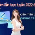 Cách kiếm tiền trực tuyến 2022 đơn giản cho người ít vốn