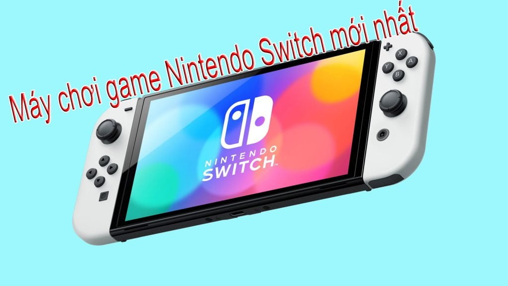 Máy chơi game Nintendo Switch mới nhất được nâng cấp