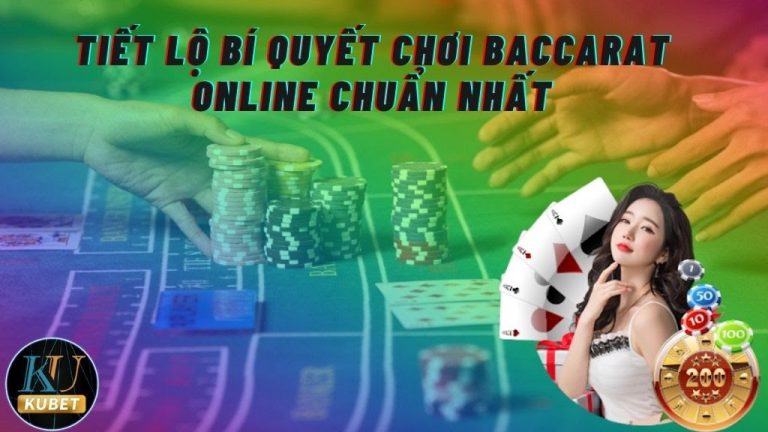 Tiết lộ bí quyết chơi Baccarat online chuẩn nhất