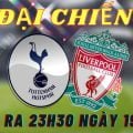 Soi kèo Tottenham vs Liverpool: Liệu gà trống có thể cản lữ đoàn đỏ