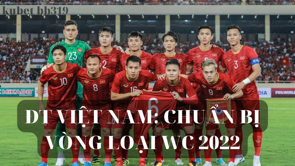 ĐT Việt Nam chuẩn bị loại giải vô địch bóng đá thế giới 2022