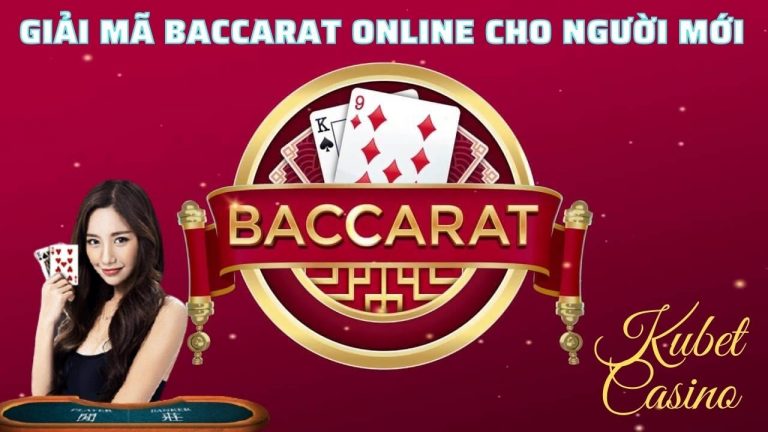 Hướng dẫn chơi Baccarat – Giải mã Baccarat Online cho người mới – Cách chơi App Baccarat Online