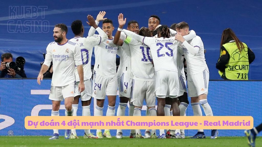 Dự đoán 4 đội mạnh nhất Champions League - Real Madrid