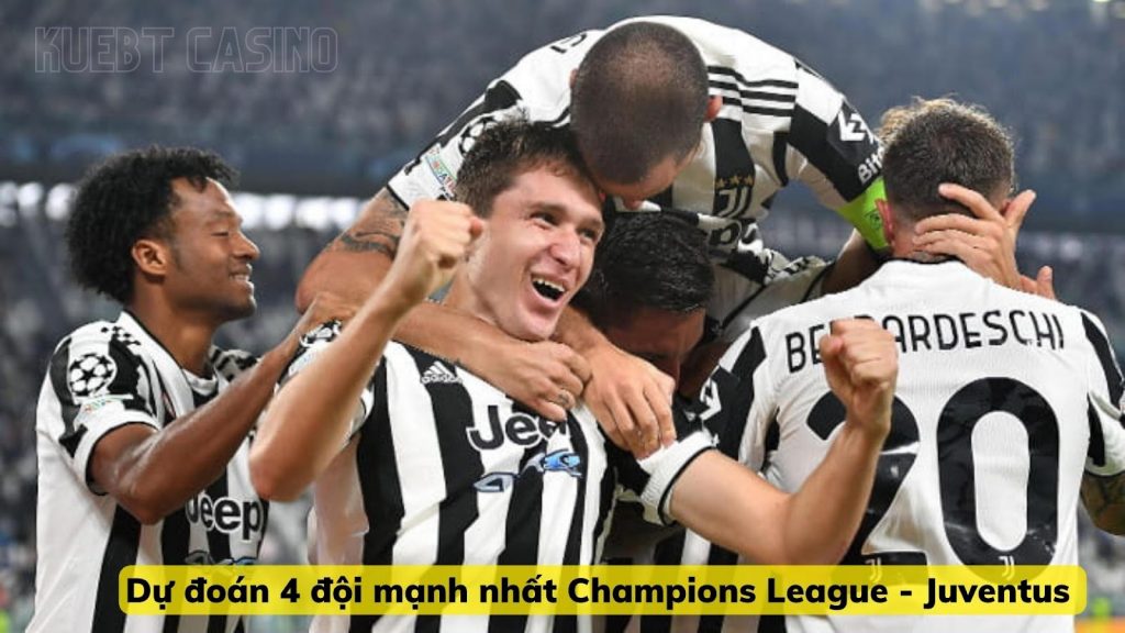 Dự đoán 4 đội mạnh nhất Champions League - Juventus 