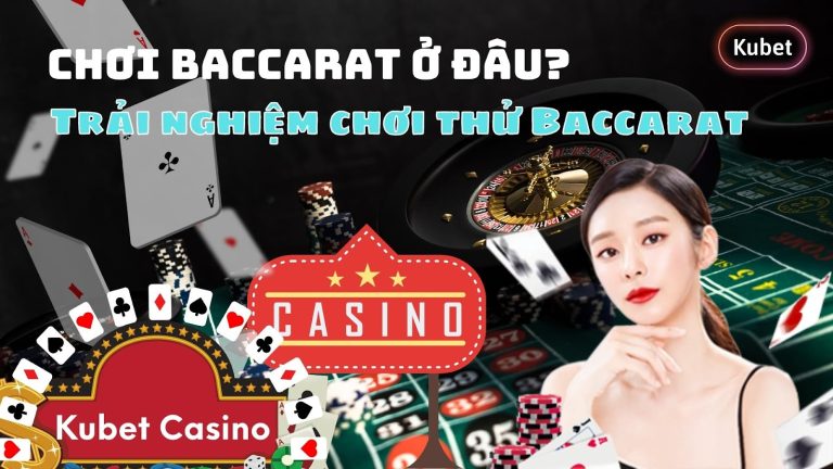 Chơi baccarat ở đâu? Trải nghiệm trò chơi baccarat trực tuyến tại nhà cái số 1 Việt Nam