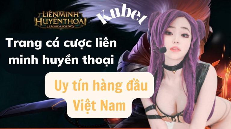 Trang cá cược liên minh huyền thoại uy tín hàng đầu Việt Nam