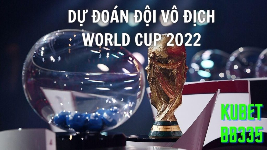 dự đoán đội vô địch world cup 2022