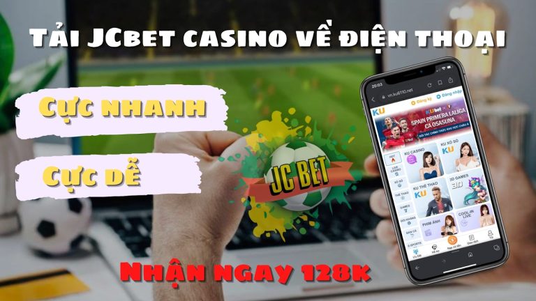Tải JCbet casino về điện thoại – đăng ký hội viên nhận 128k tiền khuyến mãi 