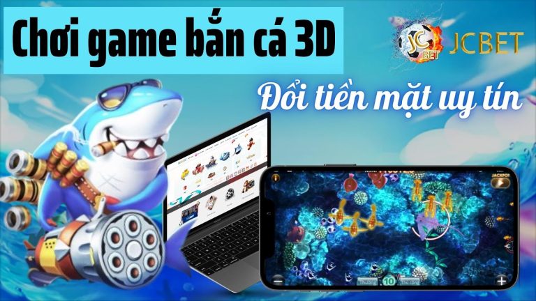 Chơi game bắn cá 3D đổi thưởng tiền mặt trực tuyến uy tín tại JCBET