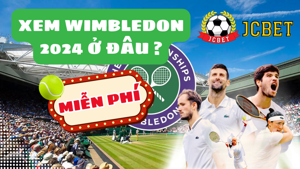 Xem wimbledon 2024 ở đâu